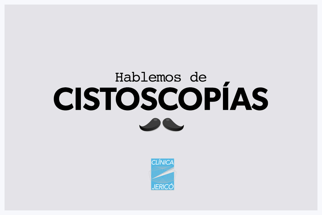 Hablemos de Cistoscopías