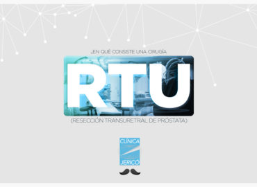 RTU •  Resección Transuretral de Próstata