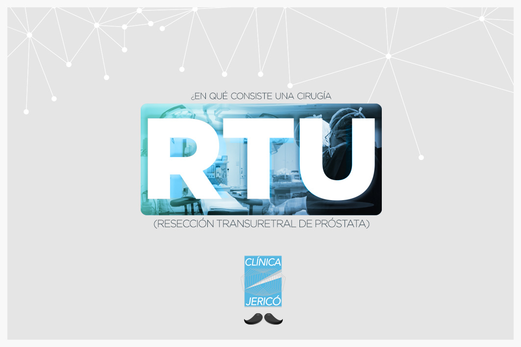 RTU •  Resección Transuretral de Próstata